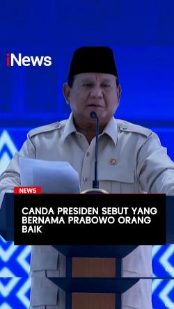 Canda Presiden Sebut yang Bernama Prabowo Orang Baik