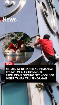 Momen Menegangkan Pemanjat Tebing AS Alex Honnold Taklukkan Gedung Setinggi 500 Meter Tanpa Tali Pengaman