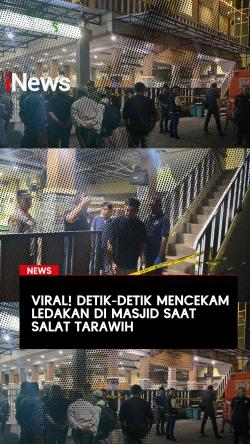 Viral! Detik-Detik Mencekam Ledakan di Masjid saat Salat Tarawih