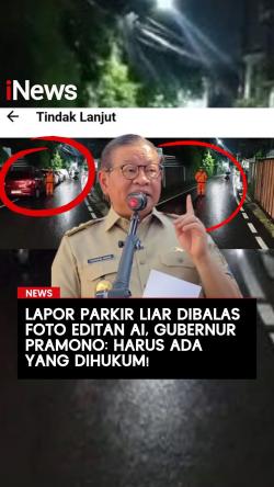 Lapor Parkir Liar Dibalas Foto Editan AI, Gubernur Pramono: Harus Ada yang Dihukum