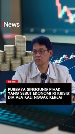 Purbaya Singgung Pihak yang Sebut Ekonomi RI Krisis: Dia Aja Kali Nggak Kerja!