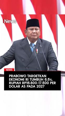 Prabowo Targetkan Ekonomi RI Tumbuh 6,5%, Rupiah Rp16.800-17.500 per Dolar AS pada 2027