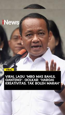 Viral Lagu MBG Mas Bahlil Ganteng, Golkar: Hargai Kreativitas, Tak Boleh Marah