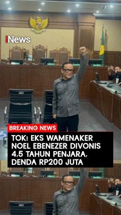 Eks Wamenaker Noel Ebenezer Divonis 4,5 Tahun Penjara, Denda Rp200 Juta