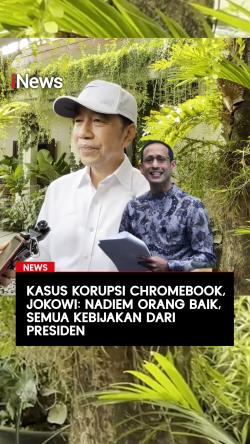 Kasus Korupsi Chromebook, Jokowi: Nadiem Orang Baik, Semua Kebijakan dari Presiden