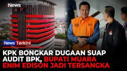 OTT KPK di BPK: 5 Tersangka Ditetapkan, Bupati Muara Enim Diduga Terlibat Suap Rp1,6 Miliar