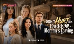Suka Microdrama Singkat? Intip Sinopsis Don’t Hurt Me, Daddy, Mommy’s Leaving di V+Short