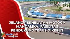 Fasilitas Pendukung Terus Dikebut, Perhelatan MotoGP Mandalika Tinggal Hitung Jari