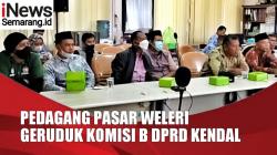 VIDEO Pedagang Pasar Weleri Mengadu ke DPRD Kendal, Ogah Berjualan di Pasar Relokasi