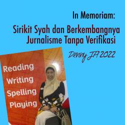 In Memoriam, Sirikit Syah dan Berkembangnya Jurnalisme Tanpa Verifikasi