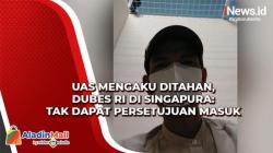 Dubes RI Di Singapura : UAS Tak Dapat Persetujuan Masuk. Ustadz Kondang Itu Mengaku Ditahan