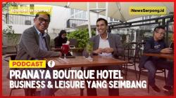 PODCAST : Pranaya Boutique Hotel Berada Di Destinasi Kuliner BSD City