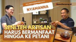 NYAMANNA : Seni Teh Artisan Harus Bermanfaat Hingga ke Petani