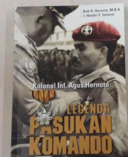 Simak Kisah Heroik Letkol Inf Agus Hernoto, Sang Legenda Pasukan Komando