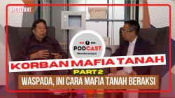 PODCAST : Mafia Tanah Selalu Gunakan Perangkat Hukum Dalam Beraksi (Part 02)