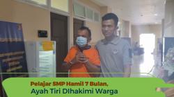 Pelajar SMP Hamil Tujuh Bulan, Ayah Tiri Dihakimi Warga