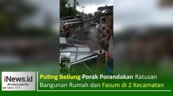 Puting Beliung Porak-porandakan Ratusan Rumah Warga di 2 Kecamatan