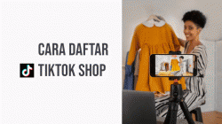 Cara Daftar TikTok Shop untuk Berjualan Online, Mudah dan Anti Ribet!