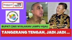 Pemekaran Tangerang Tengah Jadi Jadi..., Bupati Tangerang Zaki Iskandar Sudah Nyalakan Lampu Hijau