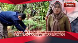 VIDEO: Geger, Warga Culamega Tasikmalaya Temukan Bayi Baru Lahir di Pinggir Sungai Keadaan Hidup