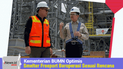 Kementerian BUMN Optimis Smelter Freeport Beroperasi Sesuai Rencana