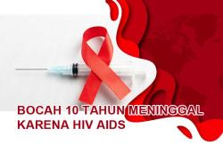 Memilukan, Bocah SD Umur 10 Tahun Meninggal Dunia karena HIV/AIDS