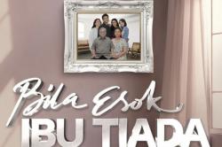 Sinopsis dan Jadwal Tayang Film Bila Ibu Esok Tiada