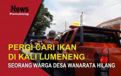 Strum Ikan di Kali Lumeneng, Warga Desa Wanarata Dilaporkan Hilang, Sudah 3 Hari Belum Ditemukan