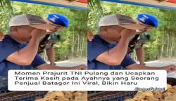 Viral, Prajurit TNI Pulang ke Rumah Berterima Kasih kepada Ayahnya yang Penjual Batagor