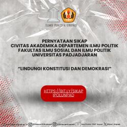 Pernyataan Sikap Civitas Akademika Ilmu Politik Fisip Unpad: Lindungi Konstitusi dan Demokrasi