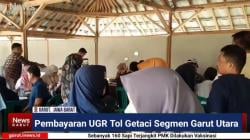 ( VIDEO ) Pembayaran UGR PSN Tol Getaci Tahap I Segmen Garut Utara Masih Terus Berlanjut