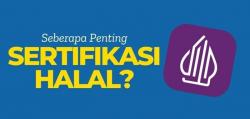 Ini 5 Pentingnya Sertifikasi Halal yang Wajib Diketahui Pengusaha