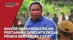 Banjir Ambalawi Hancurkan Sawah & Bendungan, DPRD NTB Desak Pemerintah Segera Bertindak