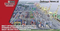 BNCT Optimalkan Keselamatan dan Efisiensi di Tengah Volume Bongkar Muat 48.555 TEUs Januari 2025