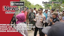 Pemkab Deli Serdang dan Dinas LHK Sumut Tertibkan Pagar di Hutan Lindung Desa Regemuk