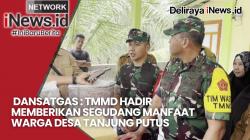 Dansatgas : TMMD Hadir Memberikan Segudang Manfaat Warga Desa Tanjung Putus