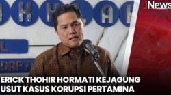 Kasus Minyak Pertamina, Erick Thohir dan Bahlil Dukung Proses Hukum