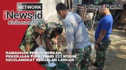 Ramadhan Penuh Berkah, Pekerjaan Fisik TMMD 123 Kodim 0203/Langkat Berjalan Lancar