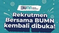 Ini Jadwal Pendaftaran, BUMN Buka Lowongan untuk 2.000 Posisi