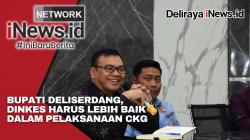 Bupati Deliserdang, Dinkes Harus Lebih Baik dalam Pelaksanaan CKG