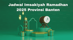 Jadwal Imsakiyah Ramadhan 2025 Banten, Jadikan Puasa dengan Disiplin dan Berkah