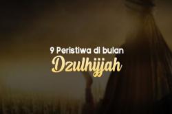 Keberkahan Bulan Dzulhijjah, Ada 9 Keutamaan Peristiwa dan Sejarah Para Nabi