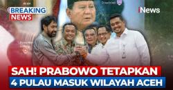 Empat Pulau Dipastikan Masuk Wilayah Aceh, Pemerintah Tegaskan Tak Ada Unsur Kesengajaan
