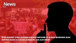 Polemik Pelanggaran SPMB: Kadis Bungkam, DPRD Kota Makassar akan RDP