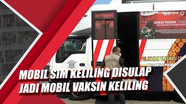 Video Mobil SIM Keliling Disulap Jadi Mobil Vaksin Keliling