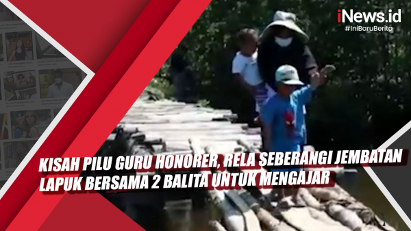 Video Kisah Pilu Guru Honorer Rela Seberangi Jembatan Lapuk Bersama 2