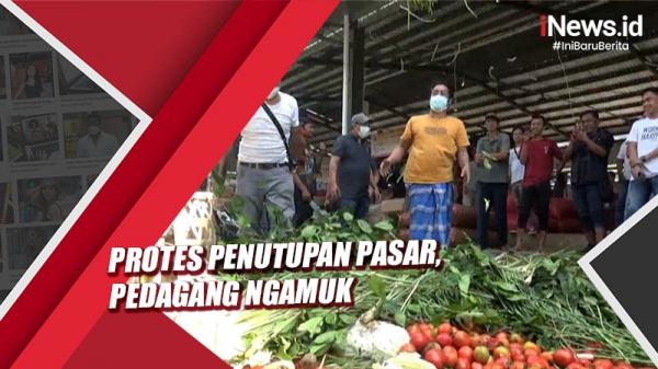 Protes Penutupan Pasar di Kota Tangerang, Pedagang Ngamuk dan Dagangan Dibuang
