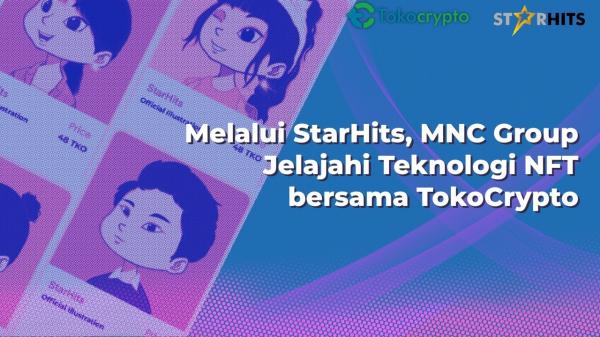 Melalui StarHits, MNC Group Berkolaborasi dengan TokoCrypto Luncurkan NFT 