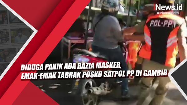 Video Diduga Panik Ada Razia Masker, Emak-Emak Tabrak Posko Satpol PP di Gambir