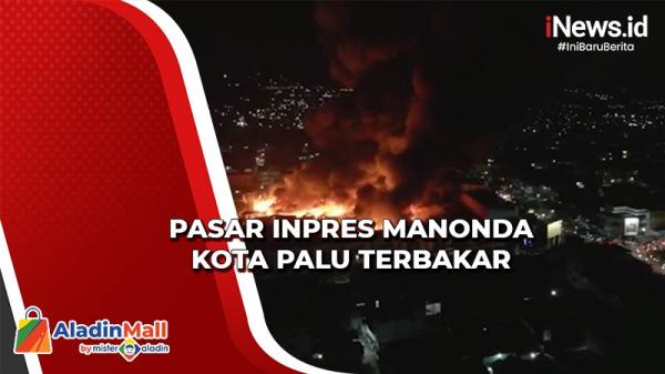 Pasar Inpres Manonda Kota Palu Terbakar, Api Berkobar Hebat Memicu Kepanikan